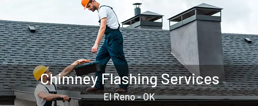 Chimney Flashing Services El Reno - OK