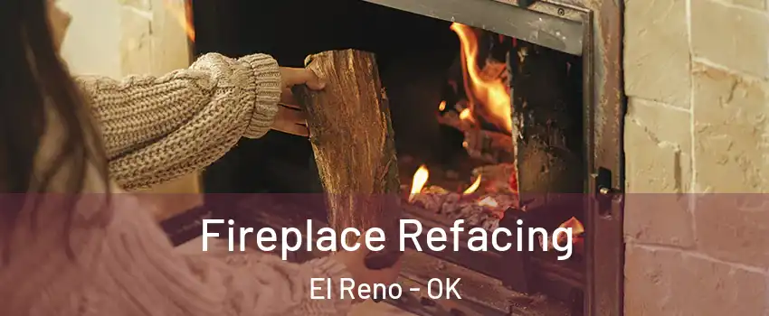  Fireplace Refacing El Reno - OK