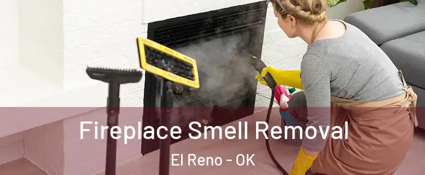  Fireplace Smell Removal El Reno - OK