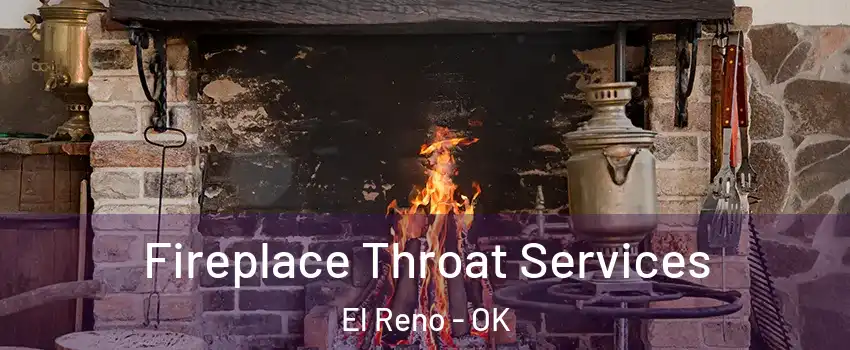  Fireplace Throat Services El Reno - OK