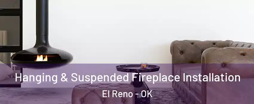  Hanging & Suspended Fireplace Installation El Reno - OK